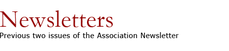 Newsletters - Previous two issues of the Association Newsletter